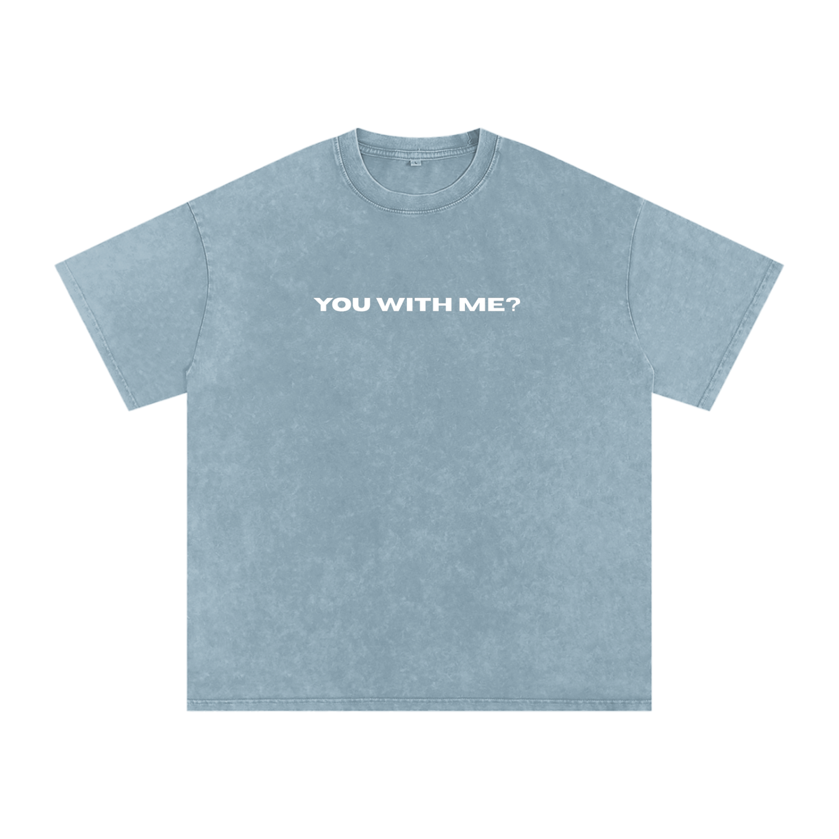 You With Me? Washed Tee